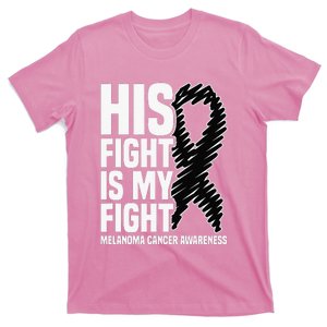 His Fight Is My Fight Black Ribbon Melanoma Cancer Awareness T-Shirt