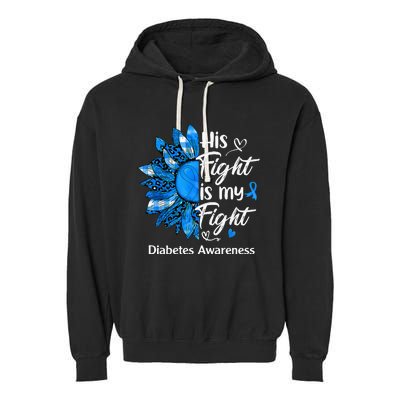 His Fight Is My Fight Sunflower Diabetes Awareness Support Garment-Dyed Fleece Hoodie