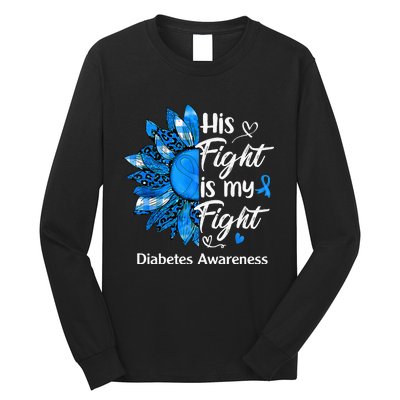 His Fight Is My Fight Sunflower Diabetes Awareness Support Long Sleeve Shirt