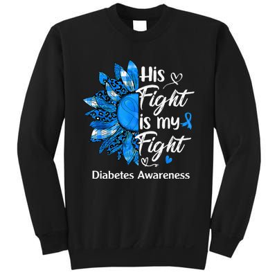 His Fight Is My Fight Sunflower Diabetes Awareness Support Sweatshirt