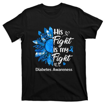 His Fight Is My Fight Sunflower Diabetes Awareness Support T-Shirt