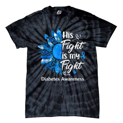 His Fight Is My Fight Sunflower Diabetes Awareness Support Tie-Dye T-Shirt