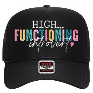 High Functioning Introvert Funny Humor Sarcastic Quote High Crown Mesh Back Trucker Hat