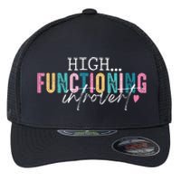 High Functioning Introvert Funny Humor Sarcastic Quote Flexfit Unipanel Trucker Cap