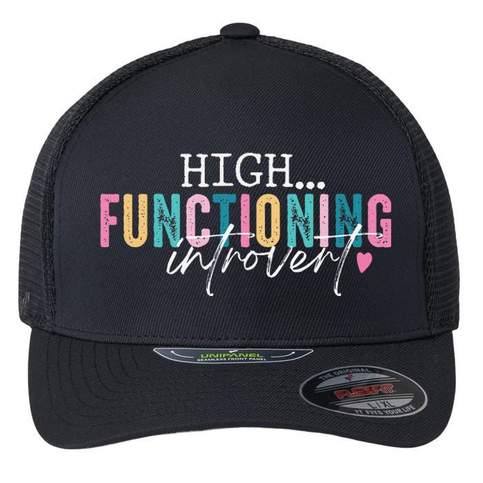 High Functioning Introvert Funny Humor Sarcastic Quote Flexfit Unipanel Trucker Cap