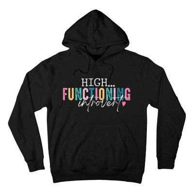 High Functioning Introvert Funny Humor Sarcastic Quote Hoodie