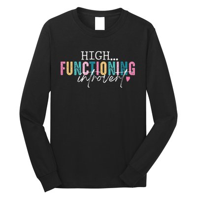 High Functioning Introvert Funny Humor Sarcastic Quote Long Sleeve Shirt