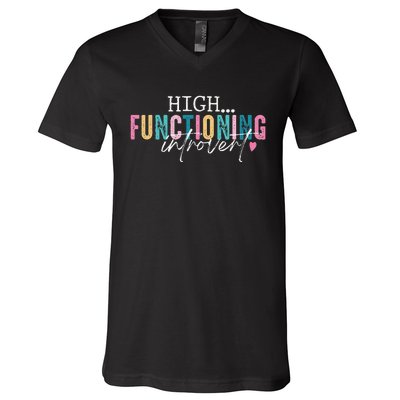 High Functioning Introvert Funny Humor Sarcastic Quote V-Neck T-Shirt