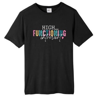 High Functioning Introvert Funny Humor Sarcastic Quote Tall Fusion ChromaSoft Performance T-Shirt