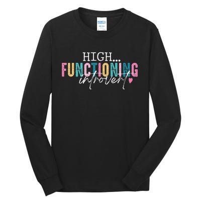 High Functioning Introvert Funny Humor Sarcastic Quote Tall Long Sleeve T-Shirt