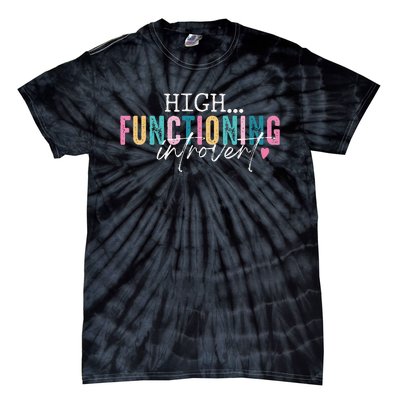 High Functioning Introvert Funny Humor Sarcastic Quote Tie-Dye T-Shirt