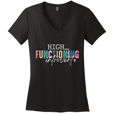 High Functioning Introvert Funny Humor Sarcastic Quote Women's V-Neck T-Shirt