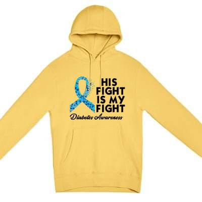 His Fight Is My Fight Diabetes Awareness Premium Pullover Hoodie