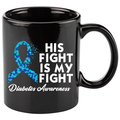 His Fight Is My Fight Diabetes Awareness 11oz C Handle Ceramic Mug