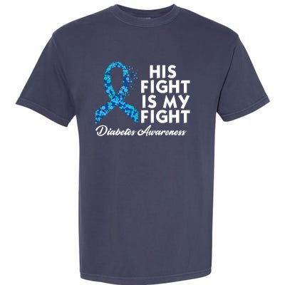 His Fight Is My Fight Diabetes Awareness Garment-Dyed Heavyweight T-Shirt