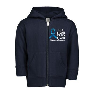 His Fight Is My Fight Diabetes Awareness Toddler Zip Fleece Hoodie