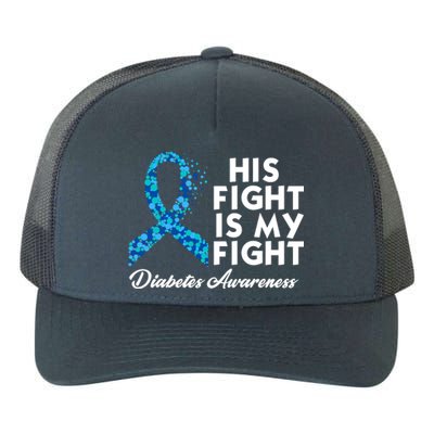 His Fight Is My Fight Diabetes Awareness Yupoong Adult 5-Panel Trucker Hat