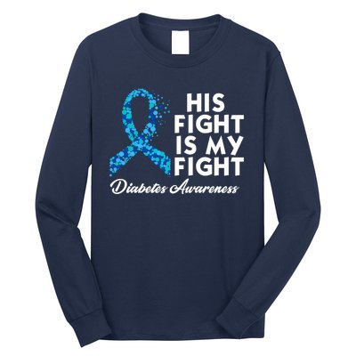 His Fight Is My Fight Diabetes Awareness Long Sleeve Shirt