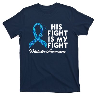 His Fight Is My Fight Diabetes Awareness T-Shirt