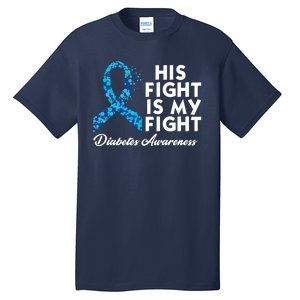 His Fight Is My Fight Diabetes Awareness Tall T-Shirt