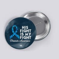 His Fight Is My Fight Diabetes Awareness Button