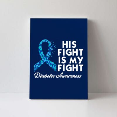 His Fight Is My Fight Diabetes Awareness Canvas