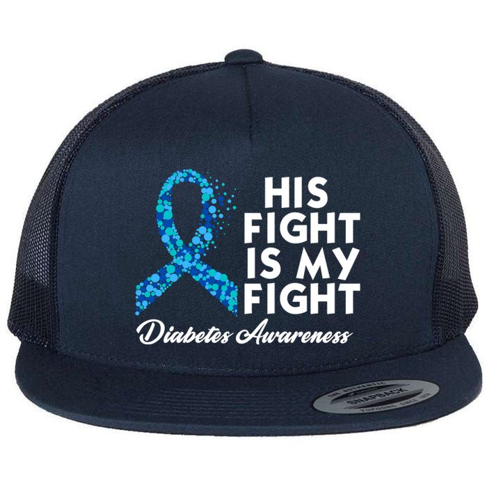 His Fight Is My Fight Diabetes Awareness Flat Bill Trucker Hat