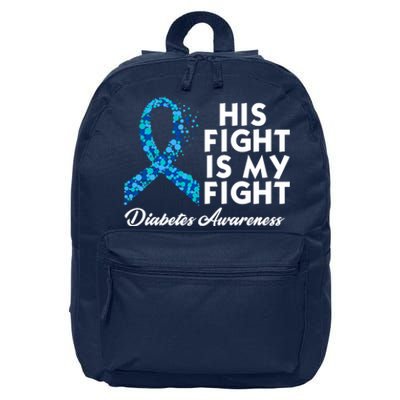 His Fight Is My Fight Diabetes Awareness 16 in Basic Backpack