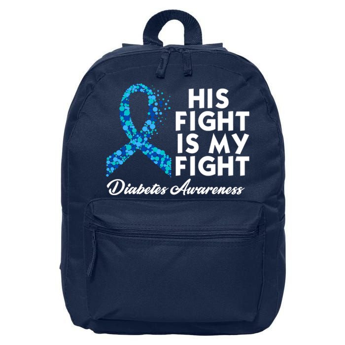 His Fight Is My Fight Diabetes Awareness 16 in Basic Backpack