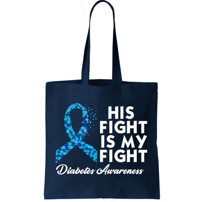 His Fight Is My Fight Diabetes Awareness Tote Bag