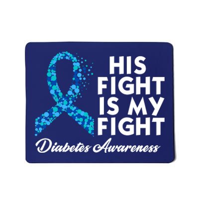 His Fight Is My Fight Diabetes Awareness Mousepad