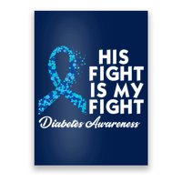 His Fight Is My Fight Diabetes Awareness Poster