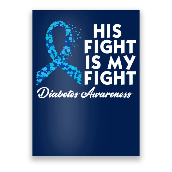 His Fight Is My Fight Diabetes Awareness Poster