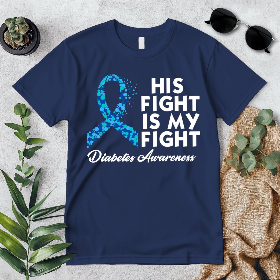 His Fight Is My Fight Diabetes Awareness Premium T-Shirt