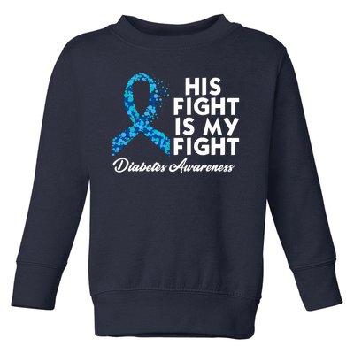 His Fight Is My Fight Diabetes Awareness Toddler Sweatshirt