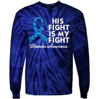 His Fight Is My Fight Diabetes Awareness Tie-Dye Long Sleeve Shirt