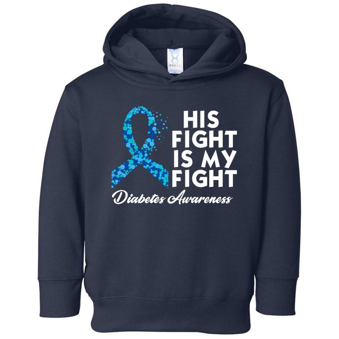 His Fight Is My Fight Diabetes Awareness Toddler Hoodie