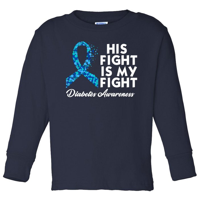 His Fight Is My Fight Diabetes Awareness Toddler Long Sleeve Shirt