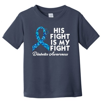 His Fight Is My Fight Diabetes Awareness Toddler T-Shirt