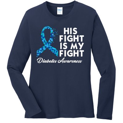 His Fight Is My Fight Diabetes Awareness Ladies Long Sleeve Shirt