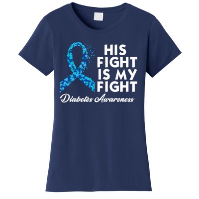 His Fight Is My Fight Diabetes Awareness Women's T-Shirt