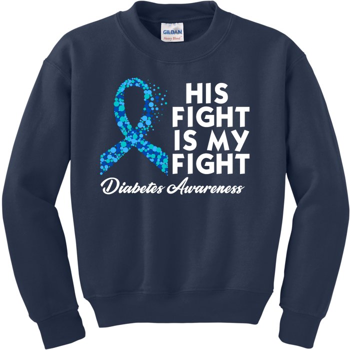 His Fight Is My Fight Diabetes Awareness Kids Sweatshirt