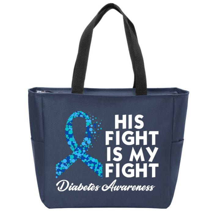 His Fight Is My Fight Diabetes Awareness Zip Tote Bag