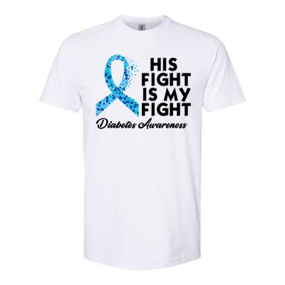 His Fight Is My Fight Diabetes Awareness Softstyle CVC T-Shirt