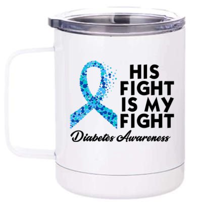 His Fight Is My Fight Diabetes Awareness 12 oz Stainless Steel Tumbler Cup