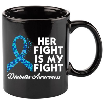 Her Fight Is My Fight Diabetes Awareness 11oz C Handle Ceramic Mug