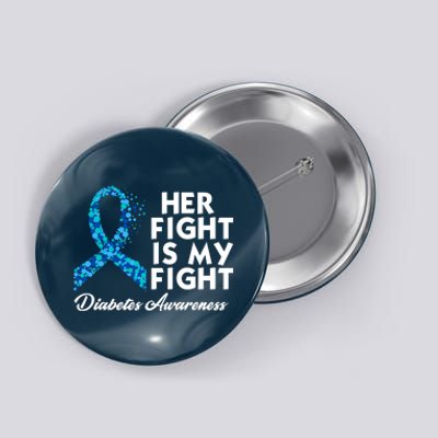 Her Fight Is My Fight Diabetes Awareness Button