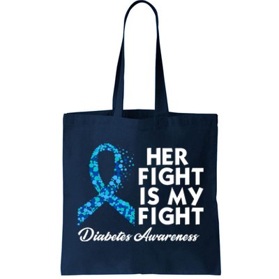 Her Fight Is My Fight Diabetes Awareness Tote Bag