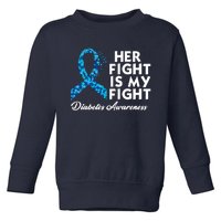 Her Fight Is My Fight Diabetes Awareness Toddler Sweatshirt