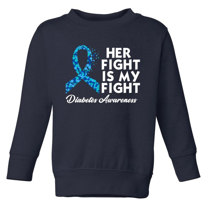 Her Fight Is My Fight Diabetes Awareness Toddler Sweatshirt